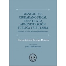 Manual del ciudadano fiscal frente a la administración publica tributaria